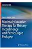 Minimally Invasive Therapy for Urinary Incontinence and Pelvic Organ Prolapse