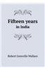 Fifteen Years in India