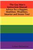 The Gay Man's Instruction Manual: Advice for a Happier, Healthier, Wealthier, Smarter and Sexier You!