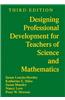 Designing Professional Development for Teachers of Science and Mathematics