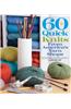 60 Quick Knits from America's Yarn Shops: Everyone's Favorite Projects in Cascade 220 and 220 Superwash