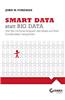 Smart Data Statt Big Data
