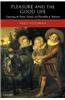 Pleasure and the Good Life: Concerning the Nature, Varieties, and Plausibility of Hedonism