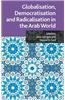 Globalisation, Democratisation and Radicalisation in the Arab World