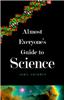 Almost Everyone's Guide to Science: The Universe, Life and Everything