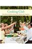 Cooking Club: Great Ideas and Delicious Recipes for Fabulous Get-Togethers