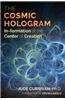 The Cosmic Hologram: In-Formation at the Center of Creation