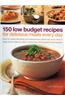 150 Low Budget Recipes for Delicious Meals Every Day: How to Create Tempting and Inexpensive Dishes for Every Kind of Meal, Shown Step by Step in More