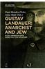 Gustav Landauer: Anarchist and Jew