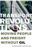 Transport Revolutions: Moving People and Freight Without Oil