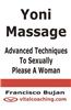Yoni Massage - Advanced Techniques to Sexually Please a Woman