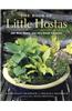 The Book of Little Hostas: 200 Small, Very Small, and Mini Varieties