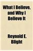 What I Believe, and Why I Believe It