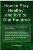 How to Stay Healthy and Live to One Hundred
