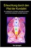 Erleuchtung Durch Den Pfad Der Kundalini: Ein Leitfaden Fur Ein Positives Spirituelles Erwachen Und Die Uberwindung Des Kundalini-Syndroms