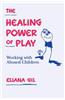 The Healing Power of Play: Working with Abused Children