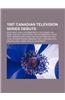 1997 Canadian Television Series Debuts: Ned's Newt, Lexx, La Femme Nikita, the Hunger, Un Gars, Une Fille, Tales from the Cryptkeeper, Uh Oh!