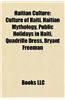 Haitian Culture: Cinema of Haiti, Haitian Art, Haitian Cuisine, Haitian Literature, Haitian Media, Languages of Haiti, Museums in Haiti