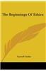 Beginnings Of Ethics