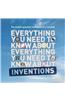 Everything You Need to Know about Everything You Need to Know about Inventions