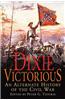 Dixie Victorious: An Alternate History of the Civil War