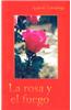 La Rosa y El Fuego = La Rosa y El Fuego