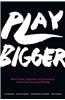 Play Bigger : How Pirates, Dreamers, and Innovators Create and Dominate Markets