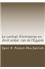 Le Contrat D'Entreprise En Droit Arabe: Cas de L'Egypte: Avec Les Dispositions Des Principaux Codes Arabes En Differentes Langues