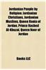 Jordanian People by Religion: Jordanian Christians, Jordanian Muslims, Queen Rania of Jordan, Prince Rashed Al-Khuzai, Queen Noor of Jordan