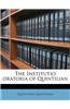 The Institutio Oratoria of Quintilian