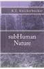 Subhuman Nature