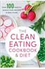 Clean Eating Cookbook & Diet: Over 100 Healthy Whole Food Recipes & Meal Plans