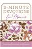 3-Minute Devotions for Moms: Inspiring Devotions and Prayers