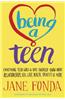Being a Teen: Everything Teen Girls & Boys Should Know about Relationships, Sex, Love, Health, Identity & More