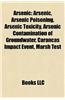 Arsenic: Arsenic Poisoning, Arsenic Toxicity, Arsenic Contamination of Groundwater, Gfaj-1, Arsenic Biochemistry, Carancas Impa