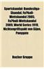 Sportskandal: Bundesliga-Skandal, Fiasko Von Knysna, Fussball-Wettskandal 2005, Fussball-Wettskandal 2009, World Series 1919