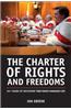 The Charter of Rights and Freedoms: 30+ Years of Decisions That Shape Canadian Life