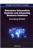 Enterprise Information Systems and Advancing Business Solutions: Emerging Models