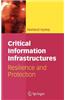 Critical Information Infrastructures: Resilience and Protection