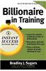 Billionaire in Training: Build Businesses, Grow Enterprises, and Make Your Fortune
