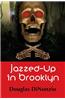Jazzed-Up in Brooklyn: An Eddie Lombardi Mystery