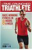 The Time-Crunched Triathlete: Race-Winning Fitness in 8 Hours a Week