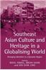 Southeast Asian Culture and Heritage in a Globalising World: Diverging Identities in a Dynamic Region
