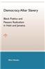 Democracy After Slavery: Black Publics and Peasant Radicalism in Haiti and Jamaica