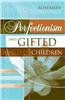Perfectionism and Gifted Children