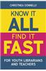 Know it All, Find it Fast for Youth Librarians and Teachers