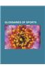 Glossaries of Sports: Glossary of Cue Sports Terms, Glossary of Association Football Terms, Glossary of Cricket Terms, Glossary of American