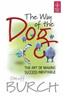 THE WAY OF THE DOG: THE ART OF MAKING SUCCESS INEVITABLE