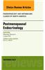 Postmenopausal Endocrinology, an Issue of Endocrinology and Metabolism Clinics of North America