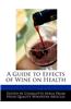 A Guide to Effects of Wine on Health
